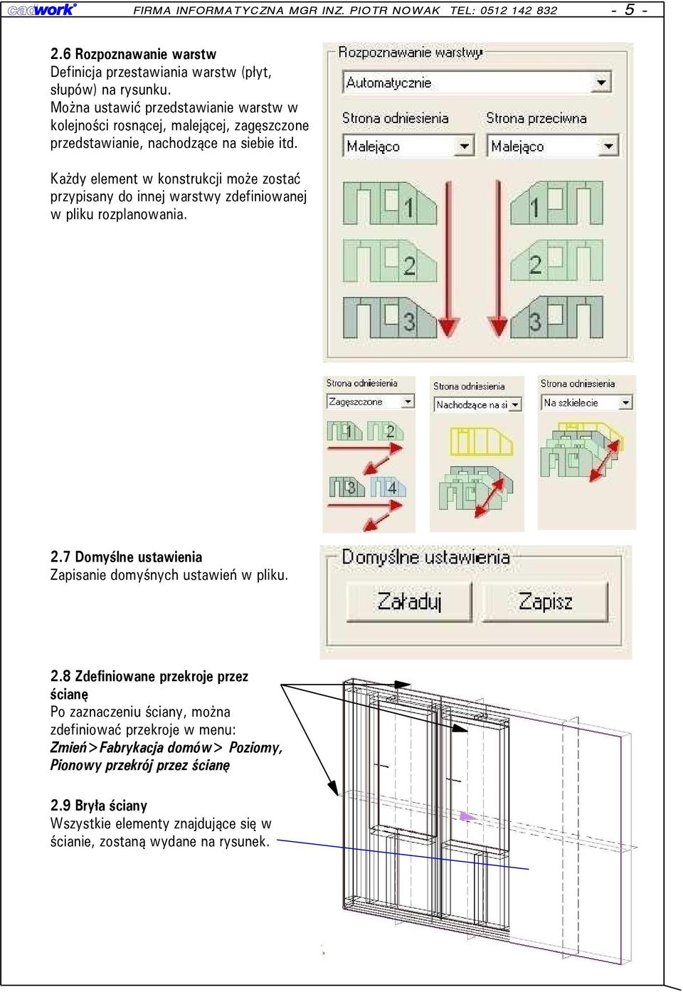 Każdy element w konstrukcji może zostać przypisany do innej warstwy zdefiniowanej w pliku rozplanowania. 2.