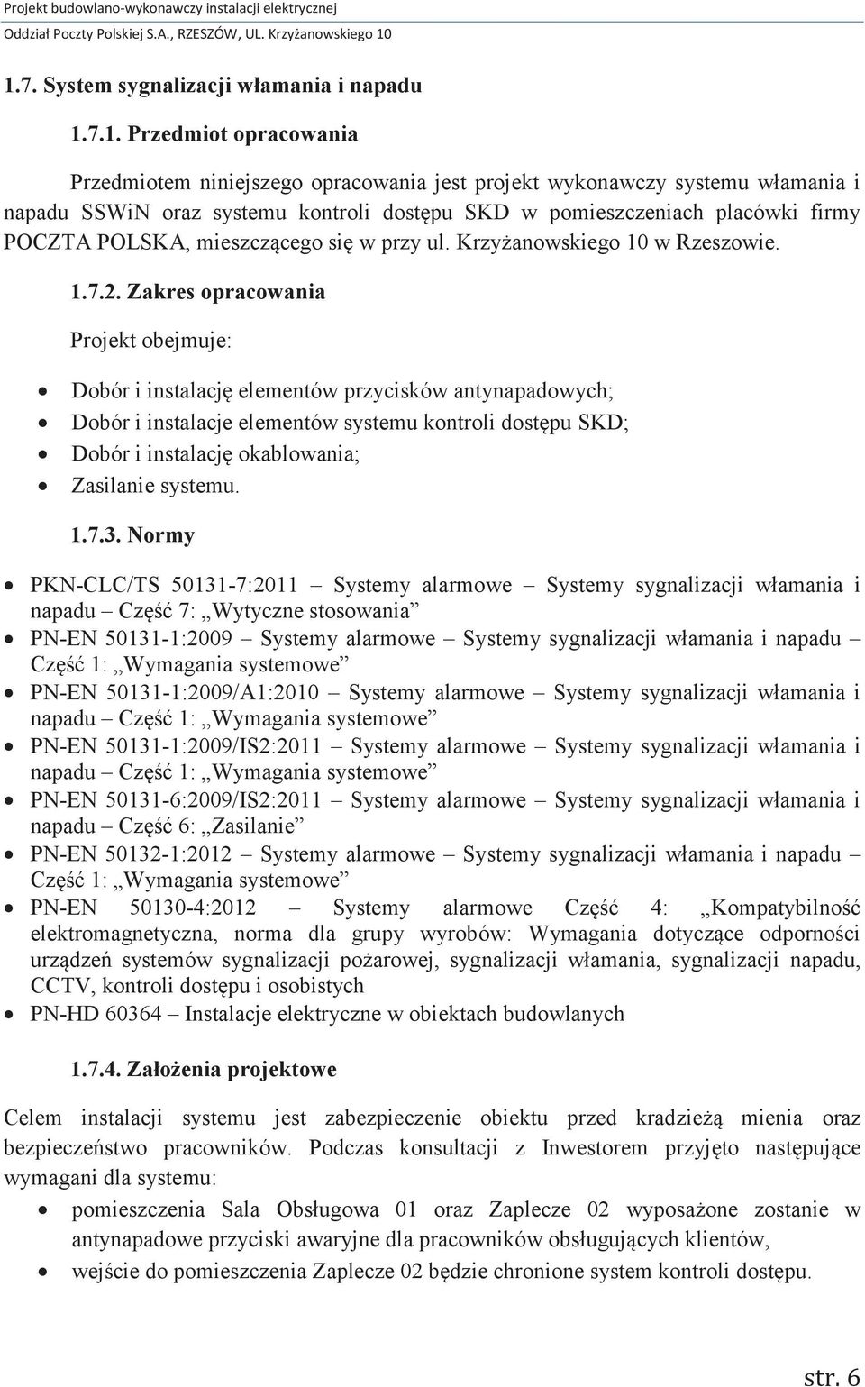 pomieszczeniach placówki firmy POCZTA POLSKA, mieszczącego się w przy ul. Krzyżanowskiego 10 w Rzeszowie. 1.7.2.