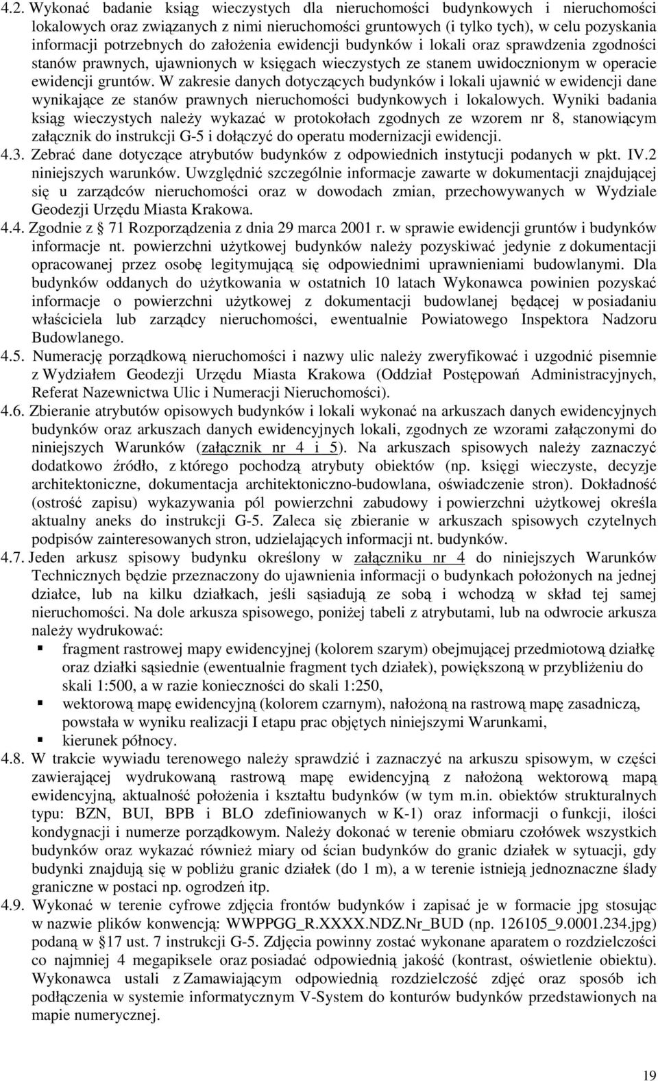 W zakresie danych dotyczących budynków i lokali ujawnić w ewidencji dane wynikające ze stanów prawnych nieruchomości budynkowych i lokalowych.