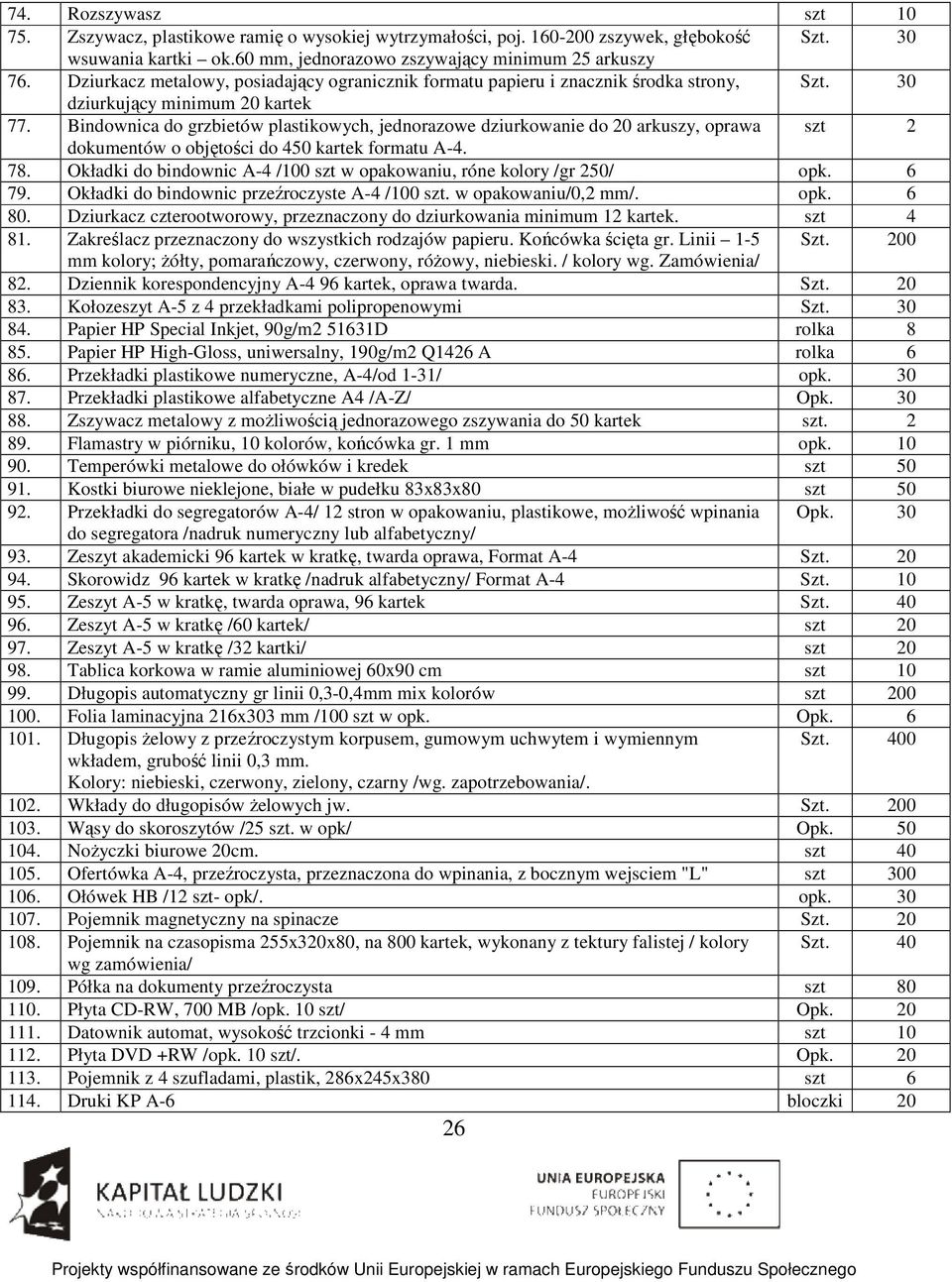 Bindownica do grzbietów plastikowych, jednorazowe dziurkowanie do 20 arkuszy, oprawa szt 2 dokumentów o objętości do 450 kartek formatu A-4. 78.