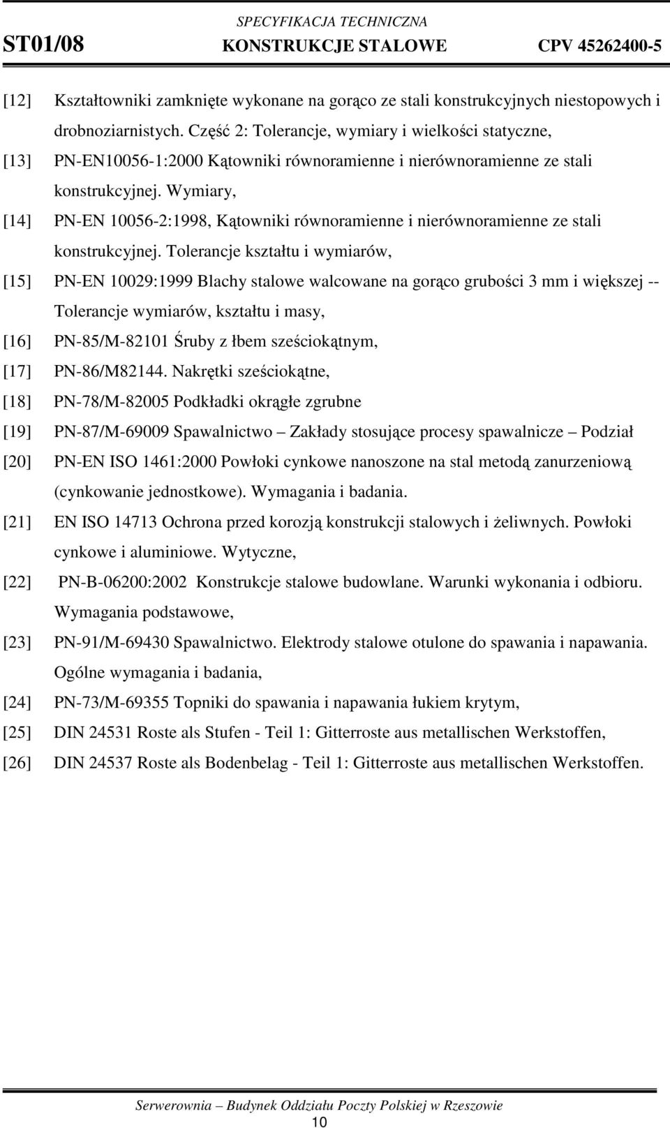 Wymiary, [14] PN-EN 10056-2:1998, Kątowniki równoramienne i nierównoramienne ze stali konstrukcyjnej.