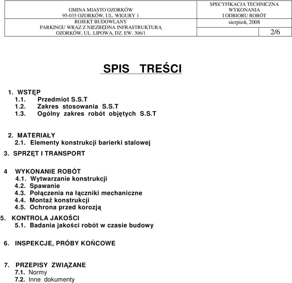 2. Spawanie 4.3. Połączenia na łączniki mechaniczne 4.4. MontaŜ konstrukcji 4.5. Ochrona przed korozją 5.