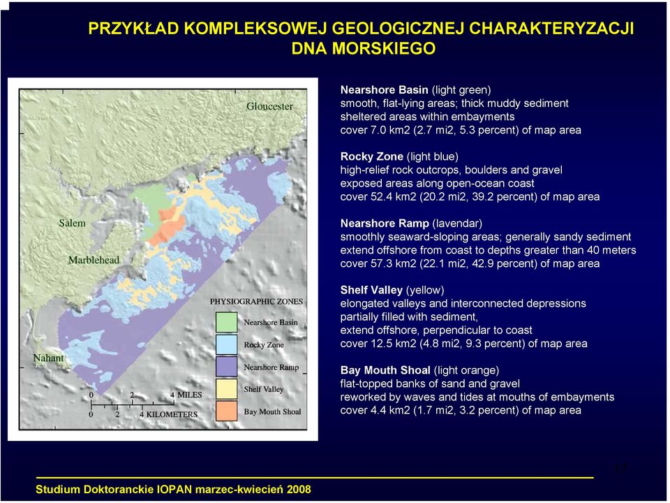 2 percent) of map area Nearshore Ramp (lavendar) smoothly seaward-sloping areas; generally sandy sediment extend offshore from coast to depths greater than 40 meters cover 57.3 km2 (22.1 mi2, 42.