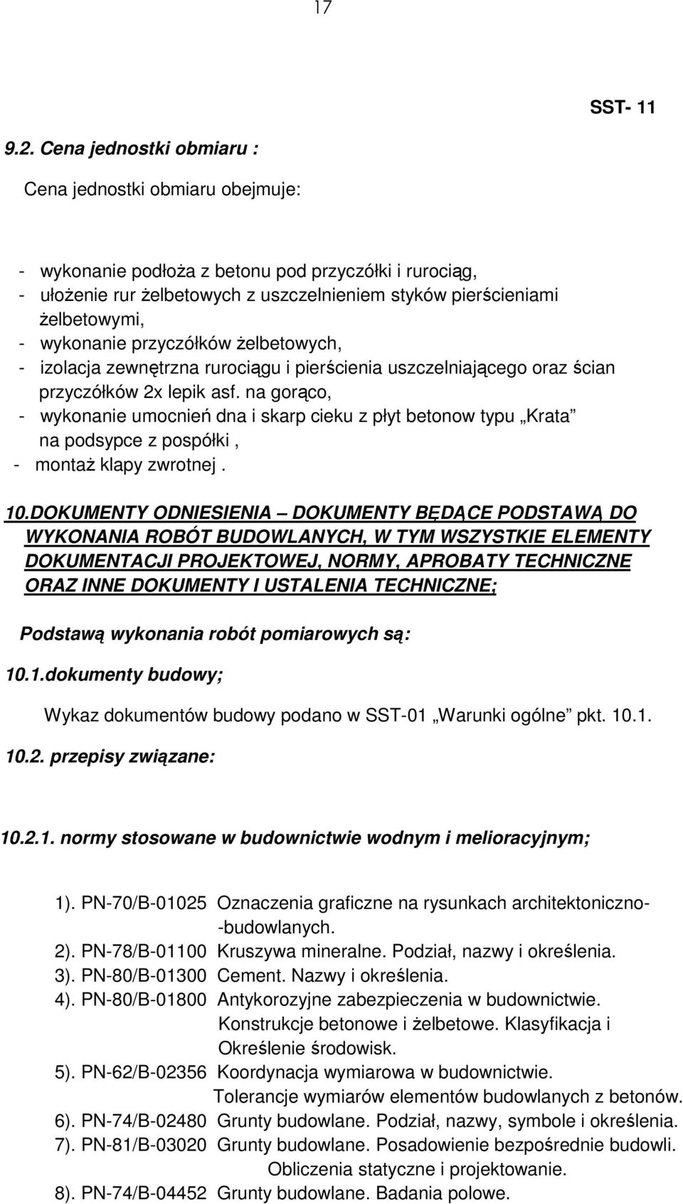 wykonanie przyczółków Ŝelbetowych, - izolacja zewnętrzna rurociągu i pierścienia uszczelniającego oraz ścian przyczółków 2x lepik asf.