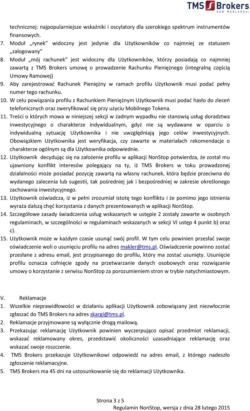 Aby zarejestrować Rachunek Pieniężny w ramach profilu Użytkownik musi podać pełny numer tego rachunku. 10.