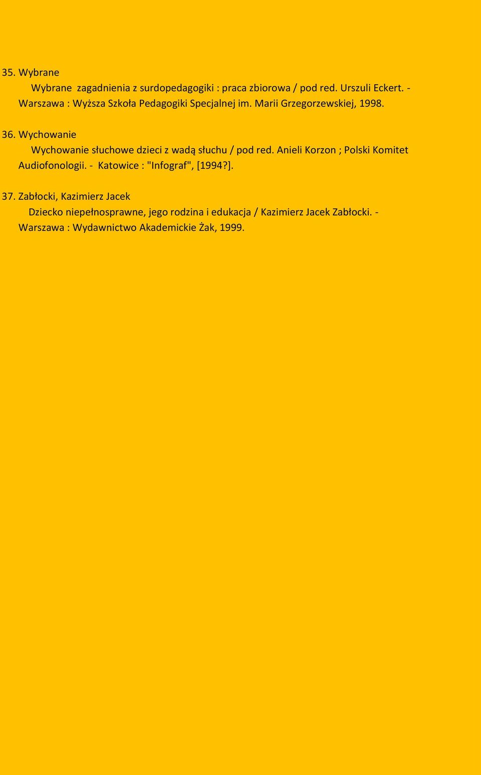 Wychowanie Wychowanie słuchowe dzieci z wadą słuchu / pod red. Anieli Korzon ; Polski Komitet Audiofonologii.