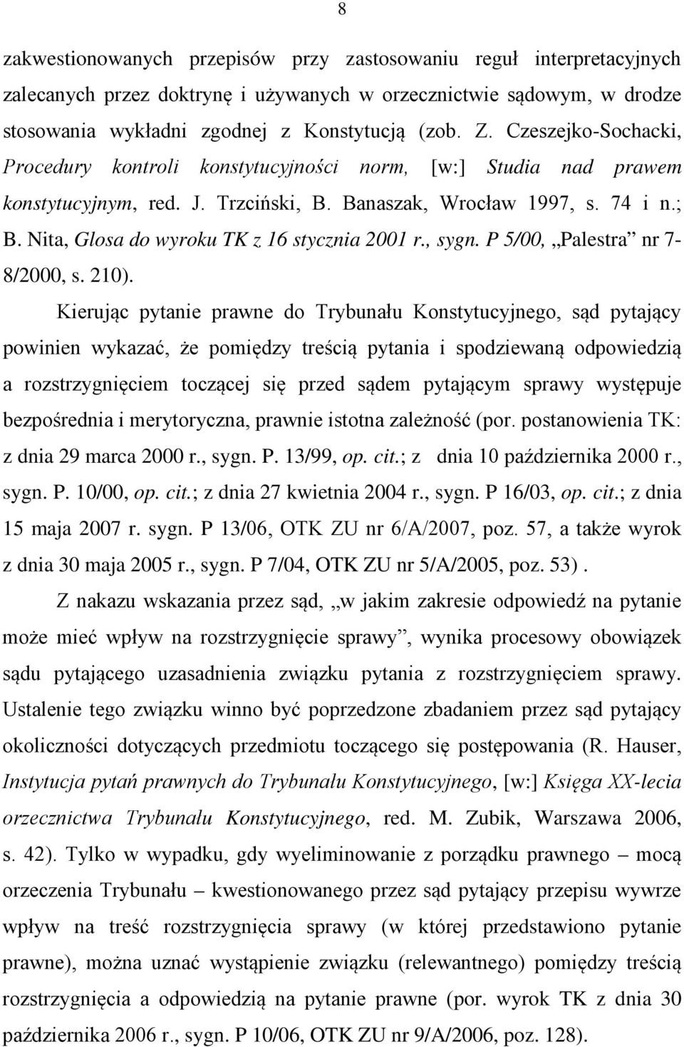 Nita, Glosa do wyroku TK z 16 stycznia 2001 r., sygn. P 5/00, Palestra nr 7-8/2000, s. 210).