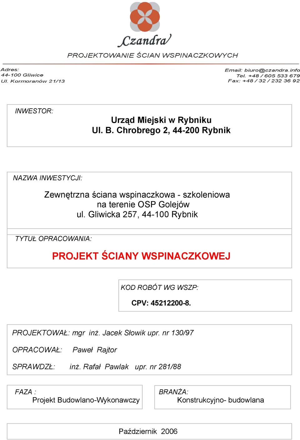 Gliwicka 257, 44-100 Rybnik TYTUŁ OPRACOWANIA: PROJEKT ŚCIANY WSPINACZKOWEJ KOD ROBÓT WG WSZP: CPV: 45212200-8.