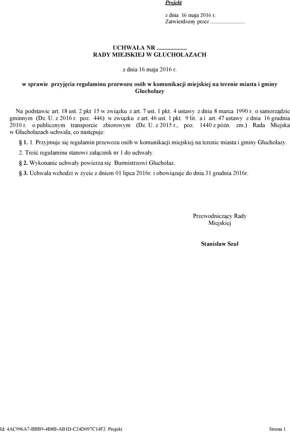 4 ustawy z dnia 8 marca 1990 r. o samorządzie gminnym (Dz. U. z 2016 r. poz. 446) w związku z art. 46 ust. 1 pkt. 9 lit. a i art. 47 ustawy z dnia 16 grudnia 2010 r.