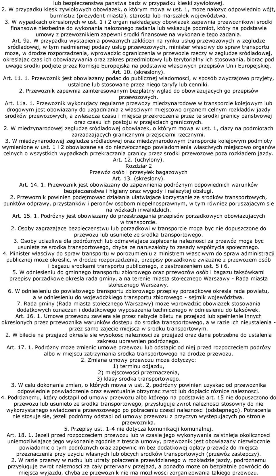 1 i 2 organ nakładajacy obowiazek zapewnia przewoznikowi srodki finansowe niezbedne do wykonania nałozonego zadania lub wskazuje podmiot, który na podstawie umowy z przewoznikiem zapewni srodki