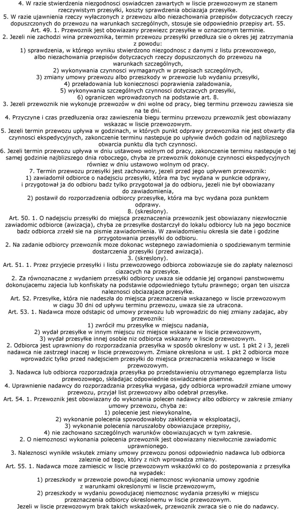 1. Przewoznik jest obowiazany przewiezc przesyłke w oznaczonym terminie. 2.