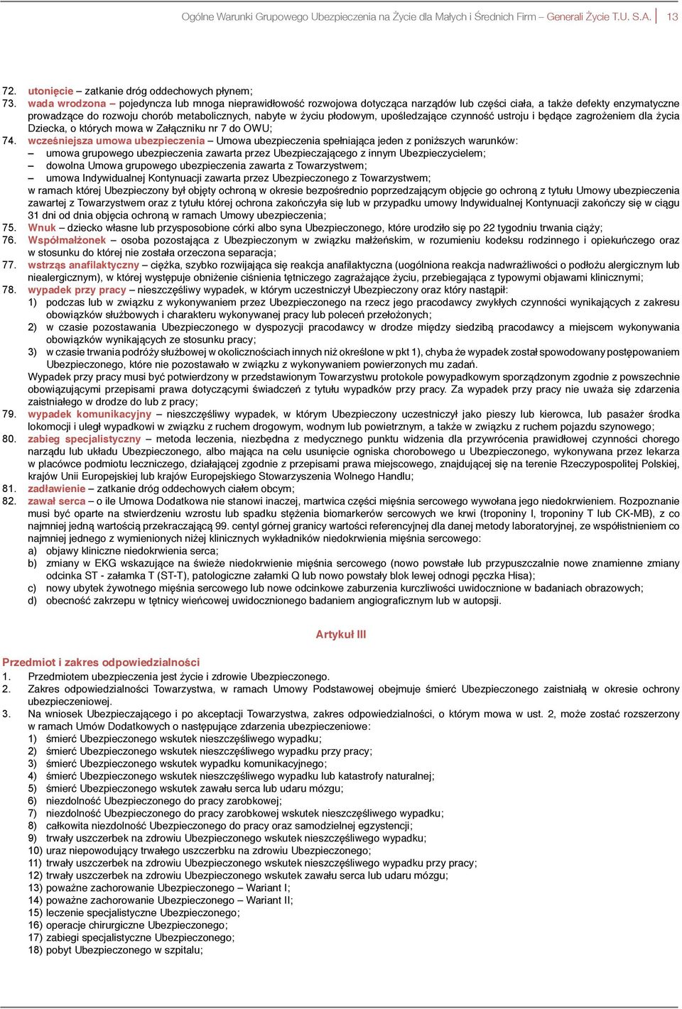 upośledzające czynność ustroju i będące zagrożeniem dla życia Dziecka, o których mowa w Załączniku nr 7 do OWU; 74.