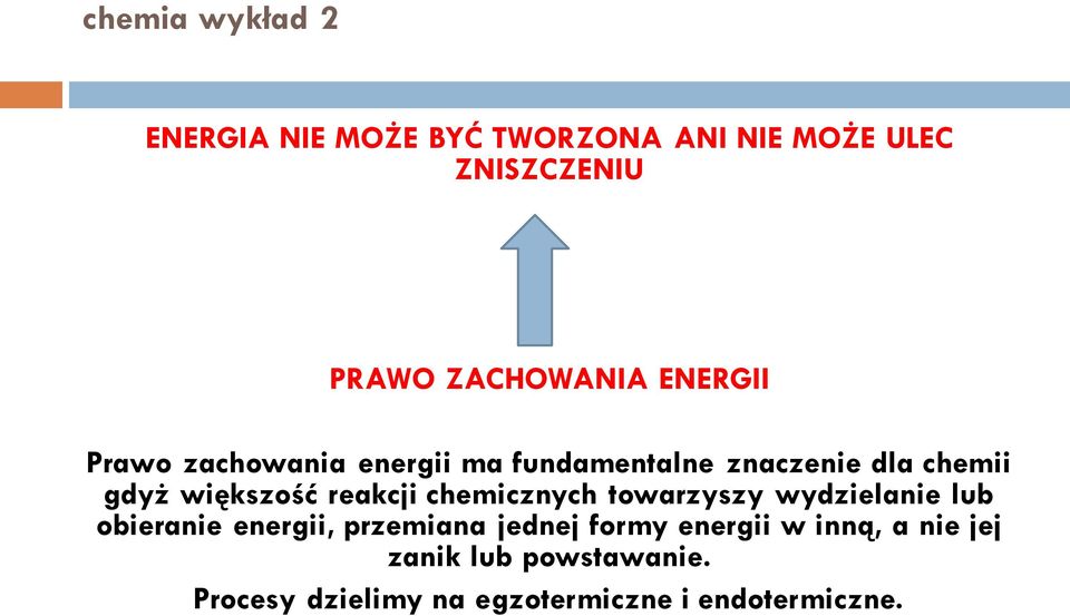 chemicznych towarzyszy wydzielanie lub obieranie energii, przemiana jednej formy