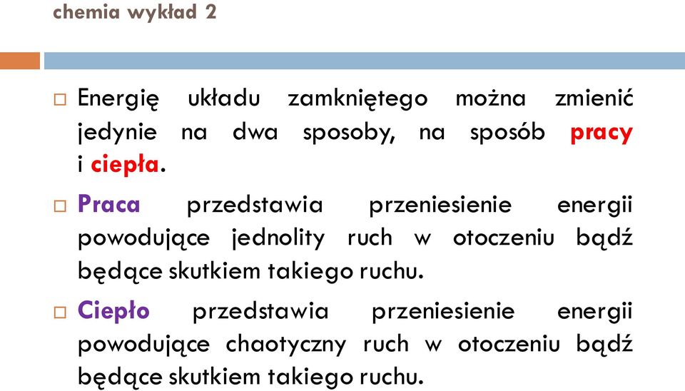 Praca przedstawia przeniesienie energii powodujące jednolity ruch w otoczeniu