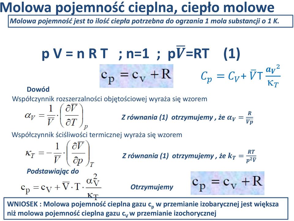 ściśliwości termicznej wyraża się wzorem Z równania (1) otrzymujemy, że α V = R Vp Podstawiając do Z równania (1) otrzymujemy, że k T = RT p