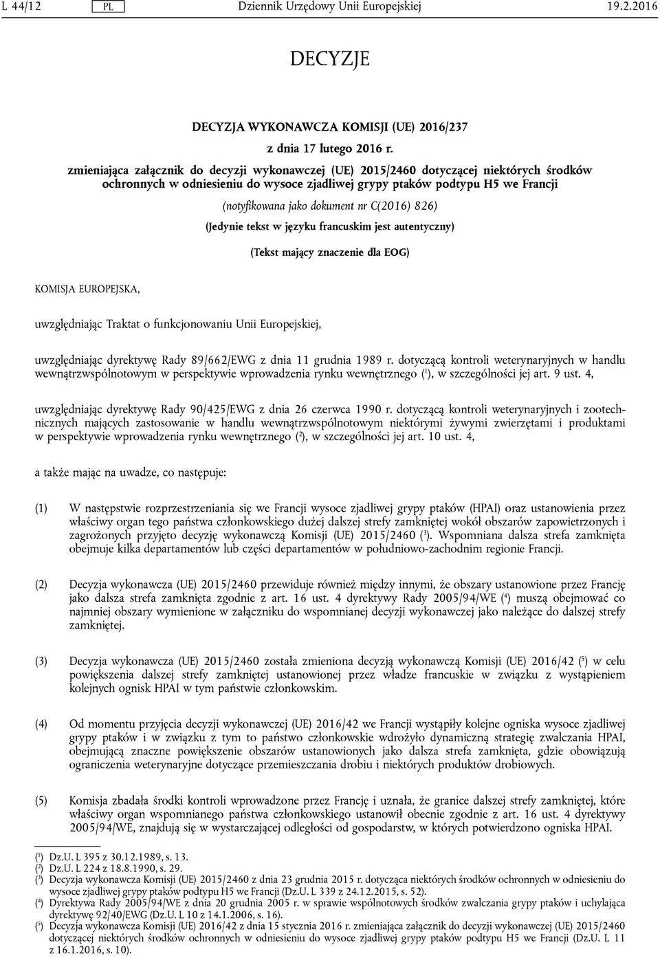 nr C(2016) 826) (Jedynie tekst w języku francuskim jest autentyczny) (Tekst mający znaczenie dla EOG) KOMISJA EUROPEJSKA, uwzględniając Traktat o funkcjonowaniu Unii Europejskiej, uwzględniając