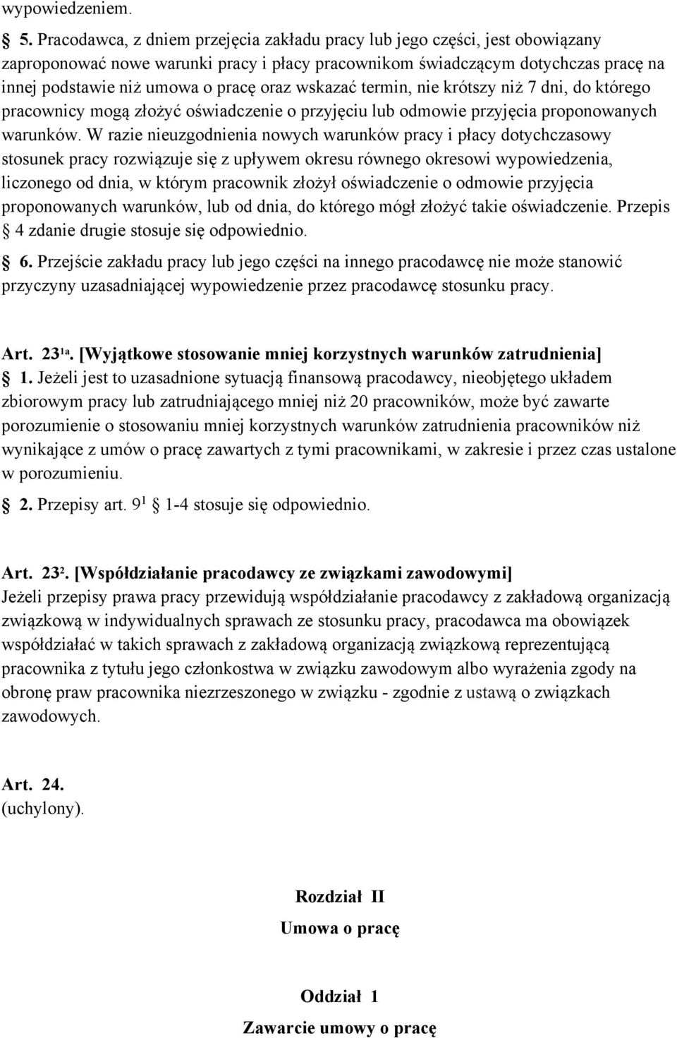 wskazać termin, nie krótszy niż 7 dni, do którego pracownicy mogą złożyć oświadczenie o przyjęciu lub odmowie przyjęcia proponowanych warunków.