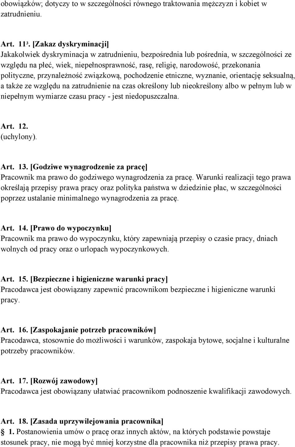 polityczne, przynależność związkową, pochodzenie etniczne, wyznanie, orientację seksualną, a także ze względu na zatrudnienie na czas określony lub nieokreślony albo w pełnym lub w niepełnym wymiarze