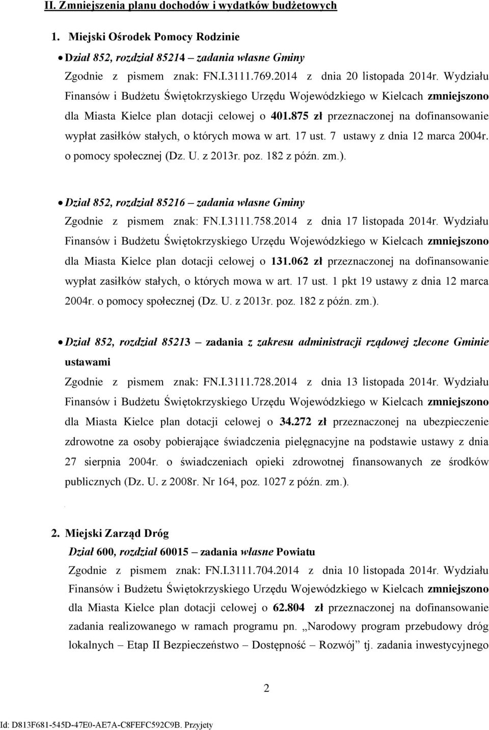 875 zł przeznaczonej na dofinansowanie wypłat zasiłków stałych, o których mowa w art. 17 ust. 7 ustawy z dnia 12 marca 24r. o pomocy społecznej (Dz. U. z 213r. poz. 182 z późn. zm.).