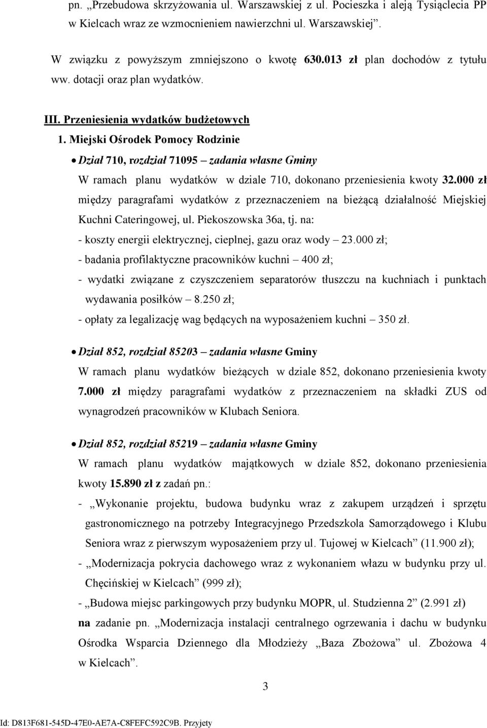 Miejski Ośrodek Pomocy Rodzinie Dział 71, rozdział 7195 zadania własne Gminy W ramach planu wydatków w dziale 71, dokonano przeniesienia kwoty 32.