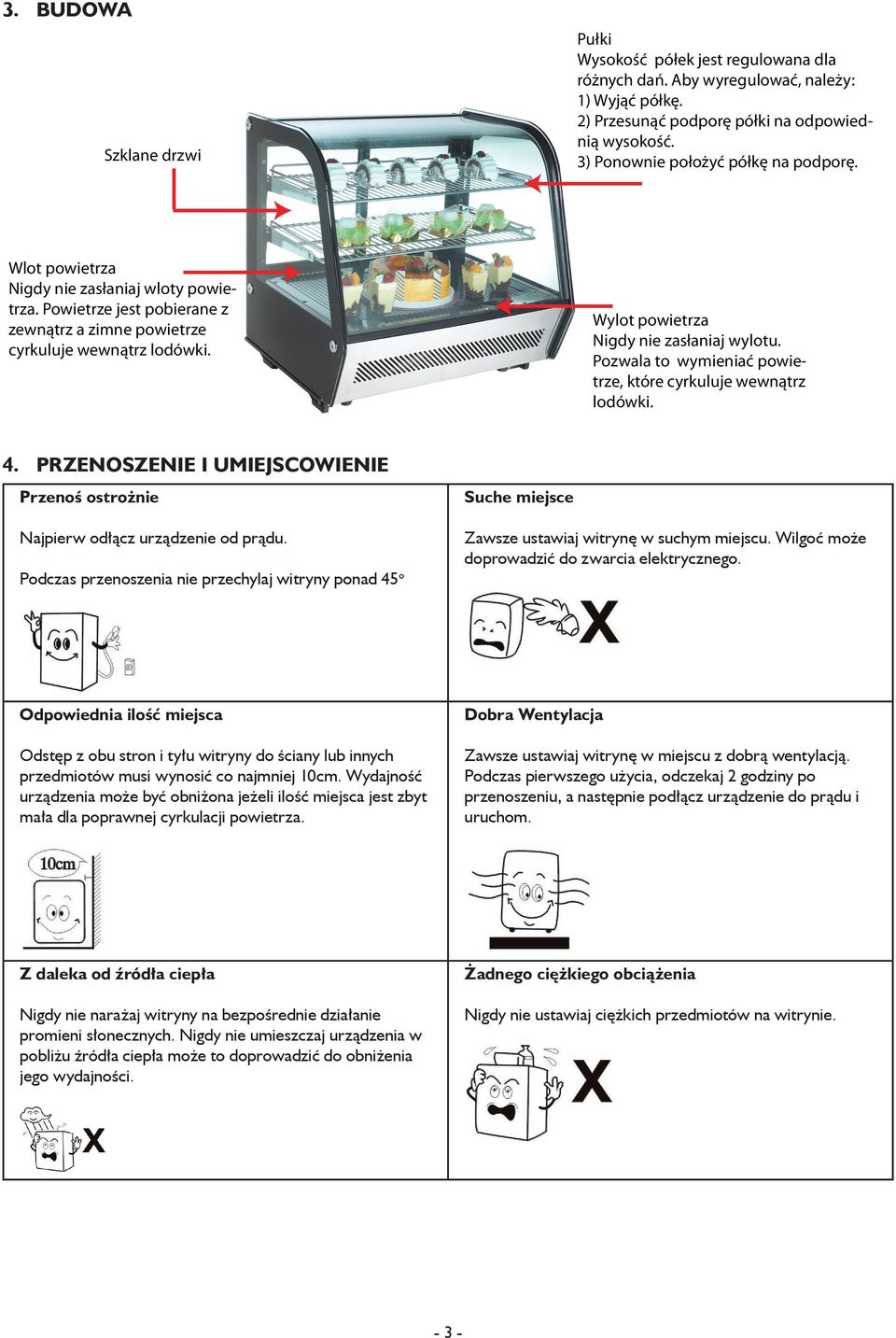 Pozwala to wymieniać powietrze, które cyrkuluje wewnątrz lodówki. 4. PrZenOsZenIe I UMIejscOWIenIe przenoś ostrożnie suche miejsce Najpierw odłącz urządzenie od prądu.