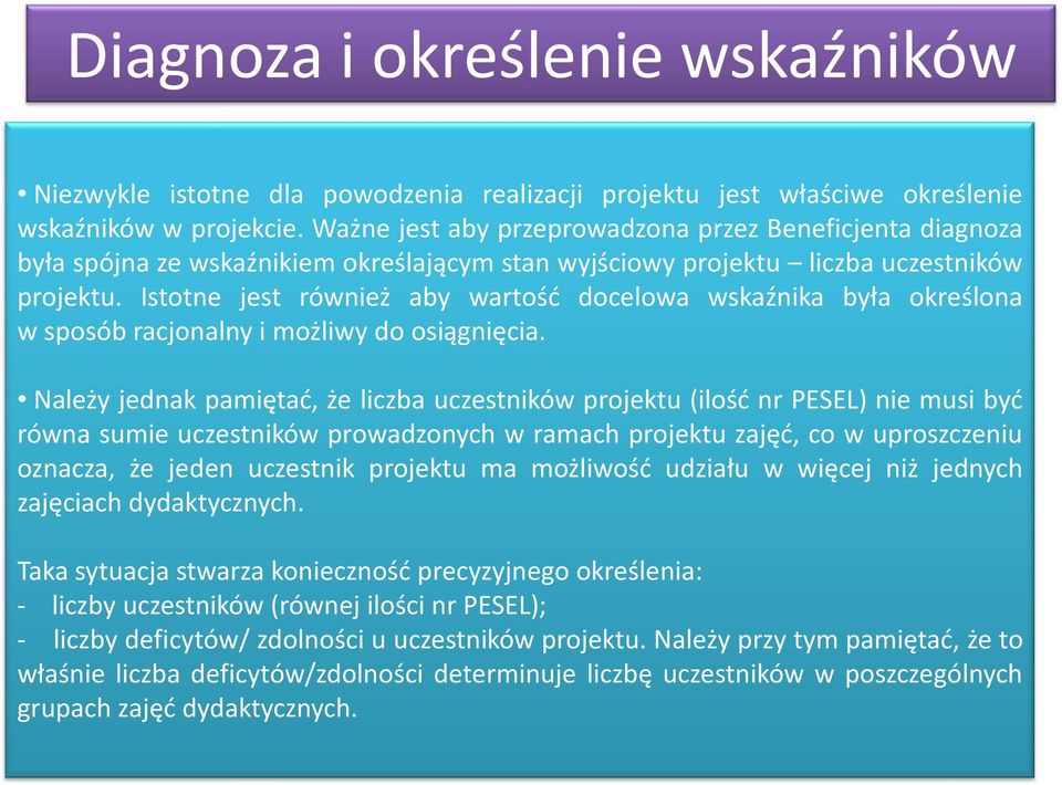 Istotne jest również aby wartość docelowa wskaźnika była określona w sposób racjonalny i możliwy do osiągnięcia.