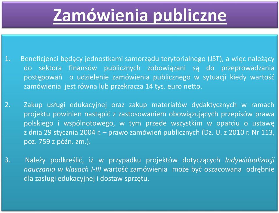 sytuacji kiedy wartość zamówienia jest równa lub przekracza 14 tys. euro netto. 2.