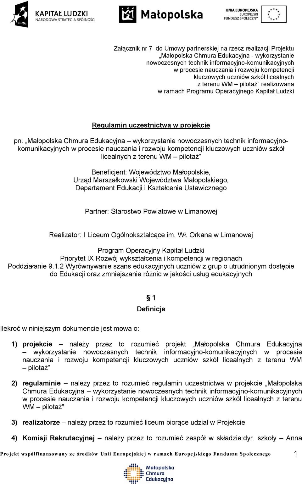 Małopolska Chmura Edukacyjna wykorzystanie nowoczesnych technik informacyjnokomunikacyjnych w procesie nauczania i rozwoju kompetencji kluczowych uczniów szkół licealnych z terenu WM pilotaż