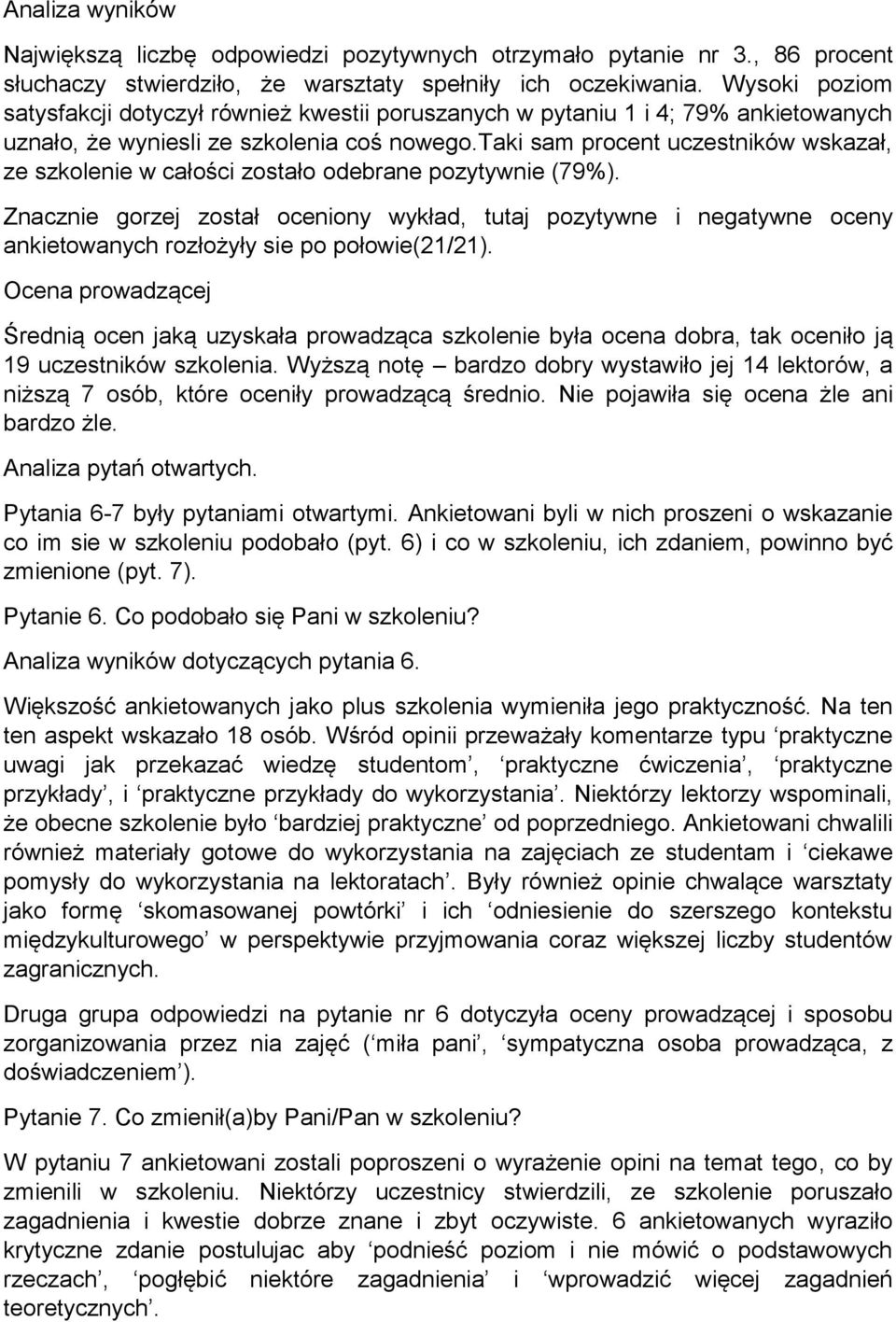 i sam procent uczestników wskazał, ze szkolenie w całości zostało odebrane pozytywnie (79%).