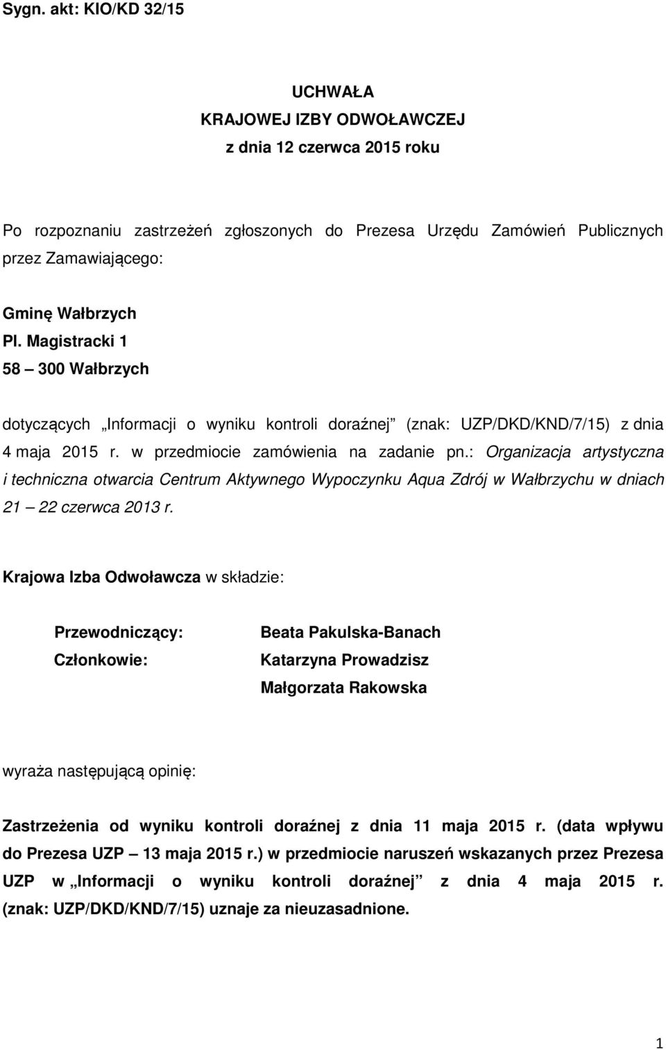 : Organizacja artystyczna i techniczna otwarcia Centrum Aktywnego Wypoczynku Aqua Zdrój w Wałbrzychu w dniach 21 22 czerwca 2013 r.