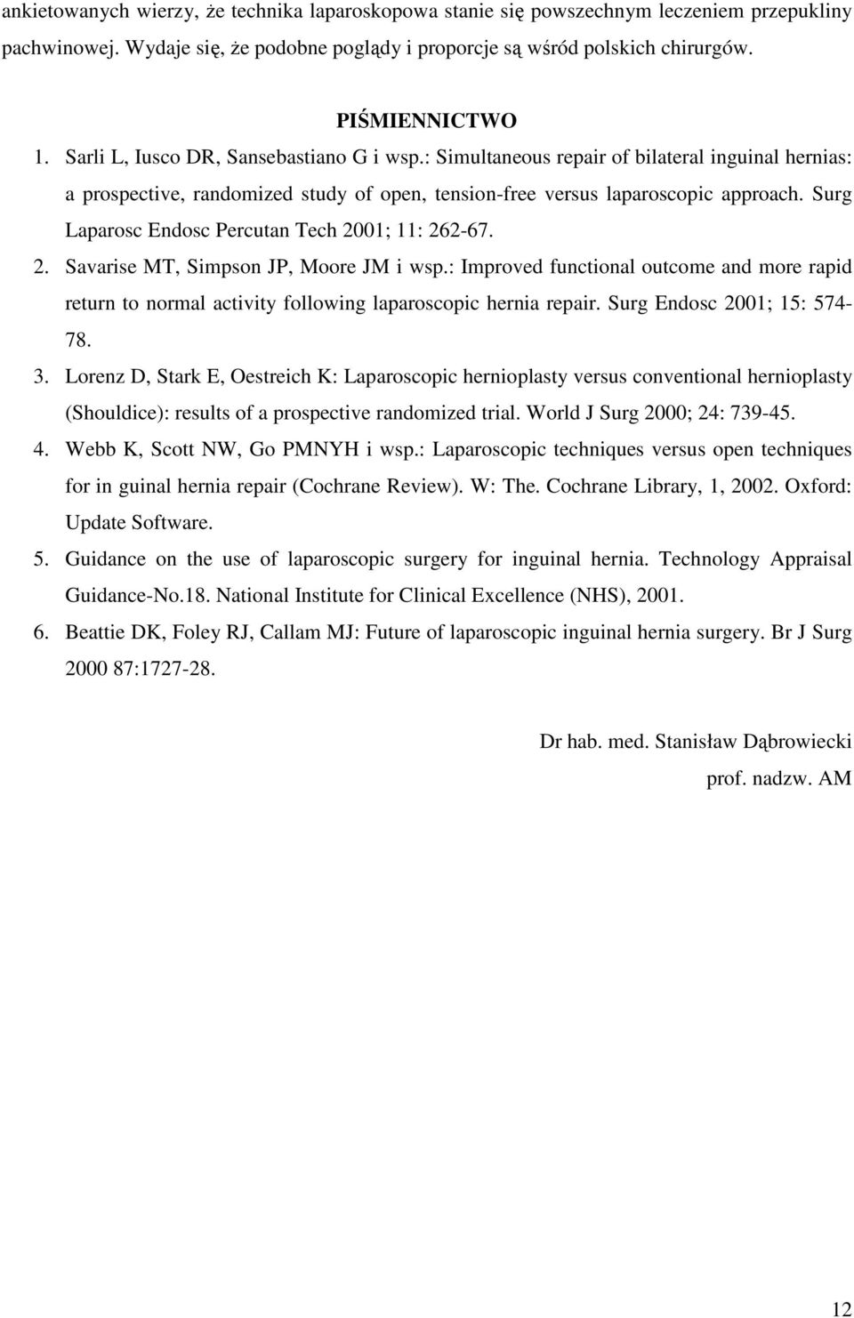 Surg Laparosc Endosc Percutan Tech 2001; 11: 262-67. 2. Savarise MT, Simpson JP, Moore JM i wsp.