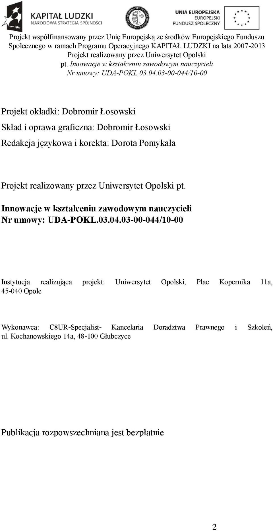 Innowacje w kształceniu zawodowym nauczycieli Instytucja realizująca projekt: Uniwersytet Opolski, Plac