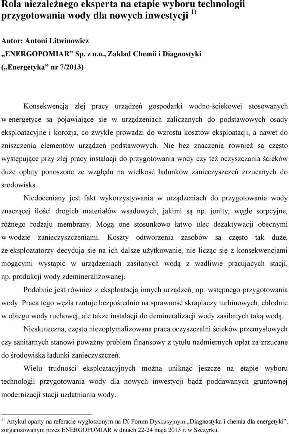 prowadzi do wzrostu kosztów eksploatacji, a nawet do zniszczenia elementów urządzeń podstawowych.