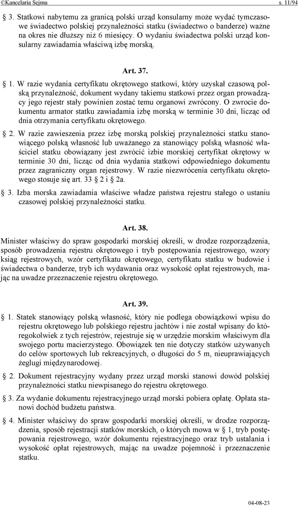 O wydaniu świadectwa polski urząd konsularny zawiadamia właściwą izbę morską. Art. 37. 1.