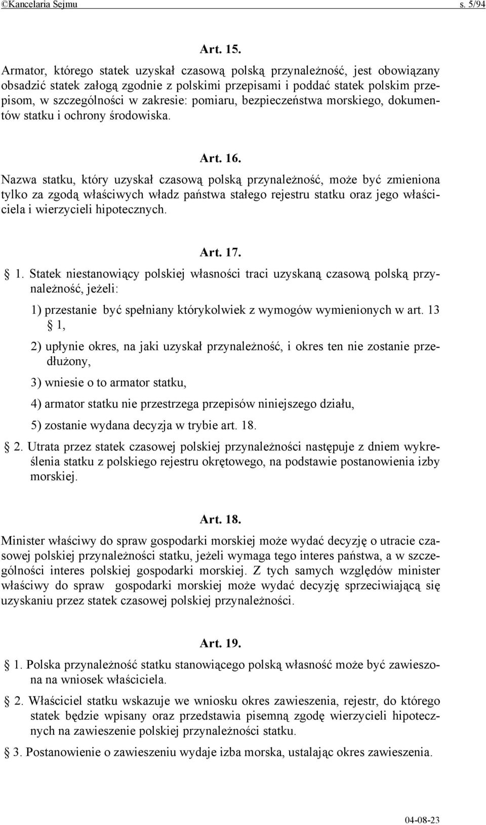 pomiaru, bezpieczeństwa morskiego, dokumentów statku i ochrony środowiska. Art. 16.