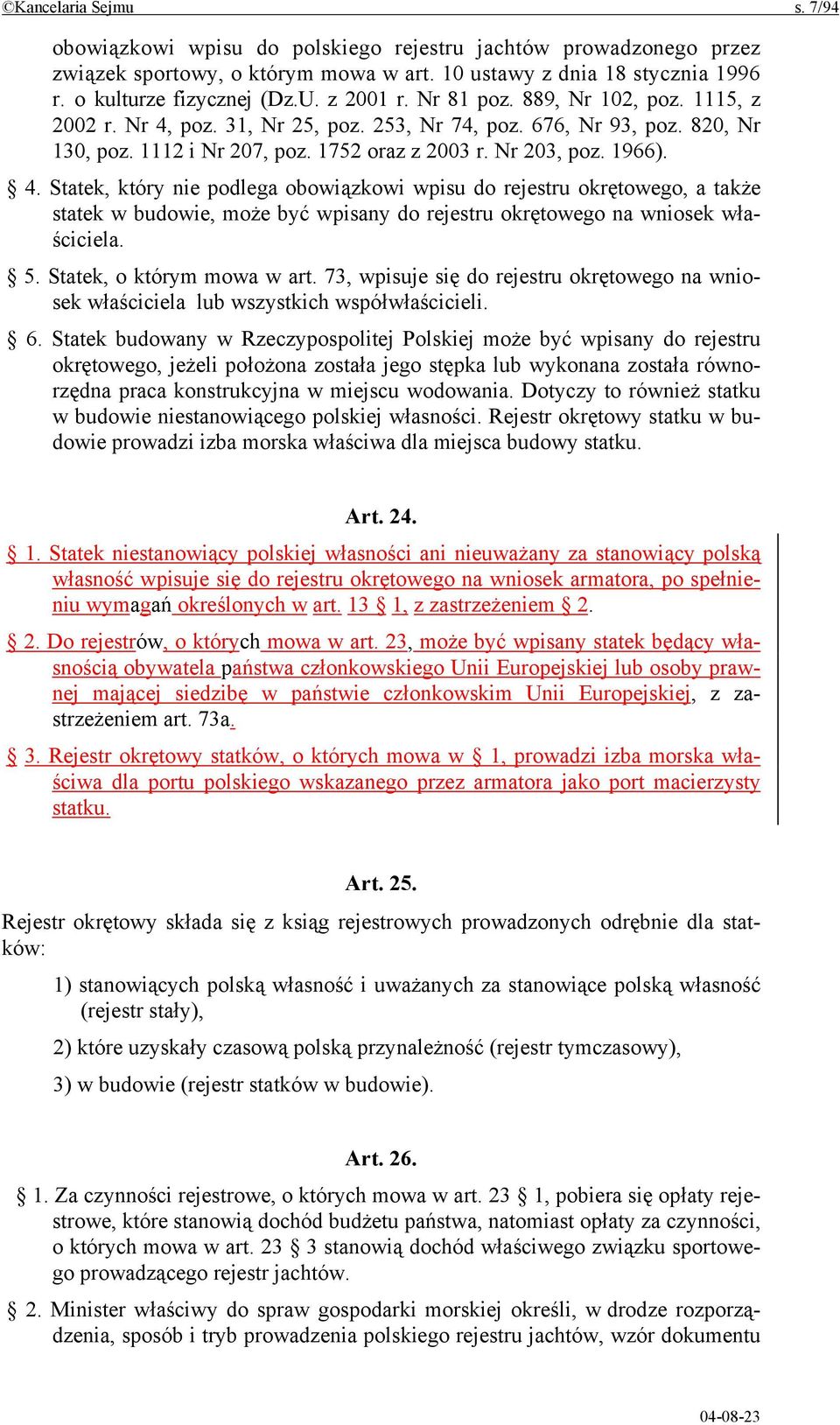 poz. 31, Nr 25, poz. 253, Nr 74, poz. 676, Nr 93, poz. 820, Nr 130, poz. 1112 i Nr 207, poz. 1752 oraz z 2003 r. Nr 203, poz. 1966). 4.