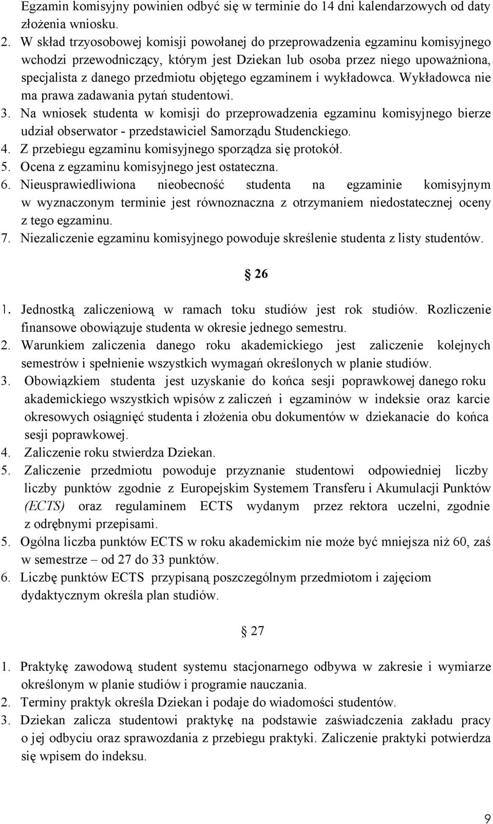 egzaminem i wykładowca. Wykładowca nie ma prawa zadawania pytań studentowi. 3.