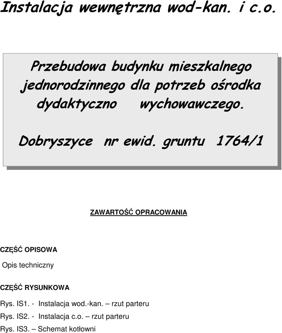 Przebudowa budynku mieszkalnego jednorodzinnego dla potrzeb ośrodka dydaktyczno