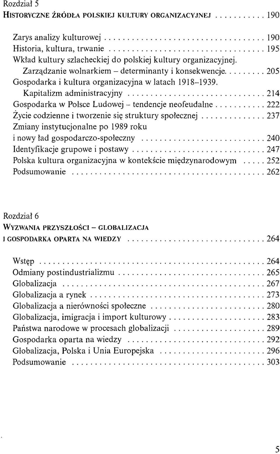 Kapitalizm administracyjny 214 Gospodarka w Polsce Ludowej - tendencje neofeudalne 222 Życie codzienne i tworzenie się struktury społecznej 237 Zmiany instytucjonalne po 1989 roku i nowy ład