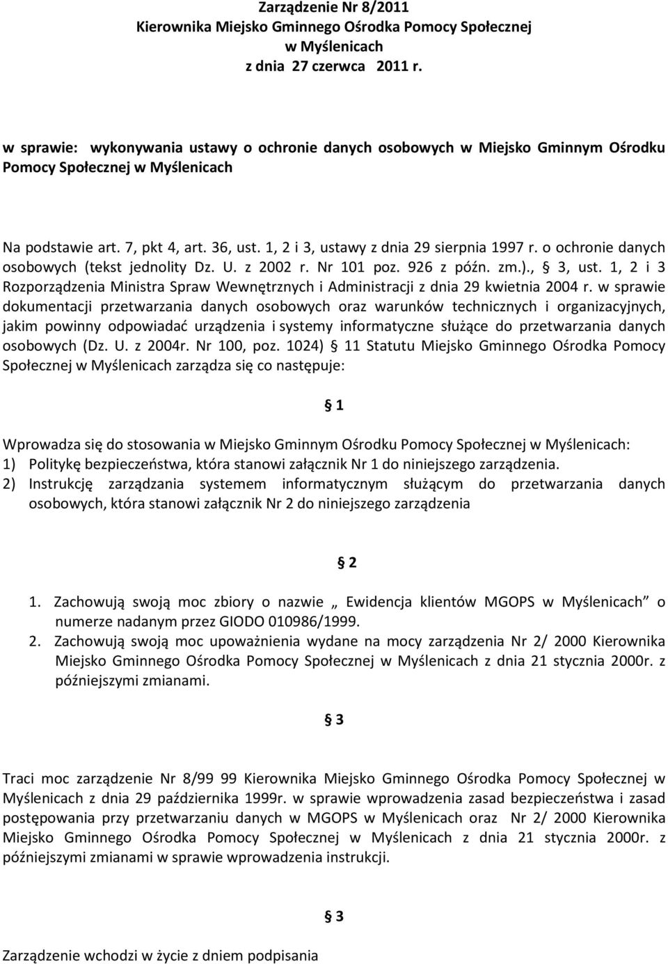 1, 2 i 3, ustawy z dnia 29 sierpnia 1997 r. o ochronie danych osobowych (tekst jednolity Dz. U. z 2002 r. Nr 101 poz. 926 z późn. zm.)., 3, ust.