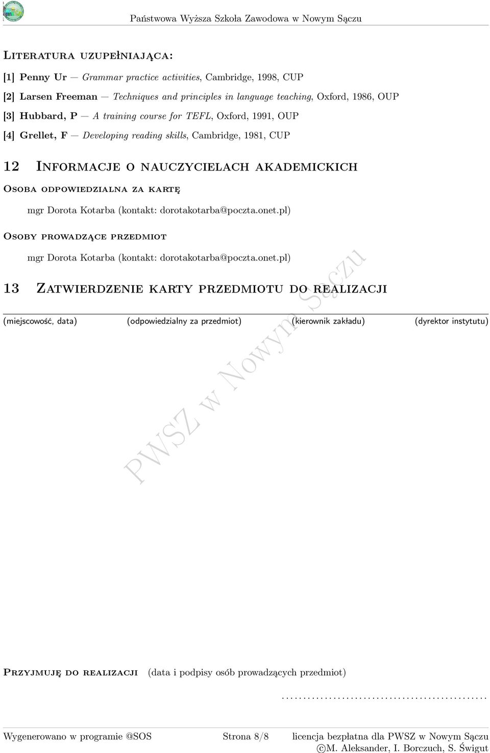 Informacje o nauczycielach akademickich Osoba odpowiedzialna za karte mgr Dorota Kotarba (kontakt: dorotakotarba@poczta.onet.