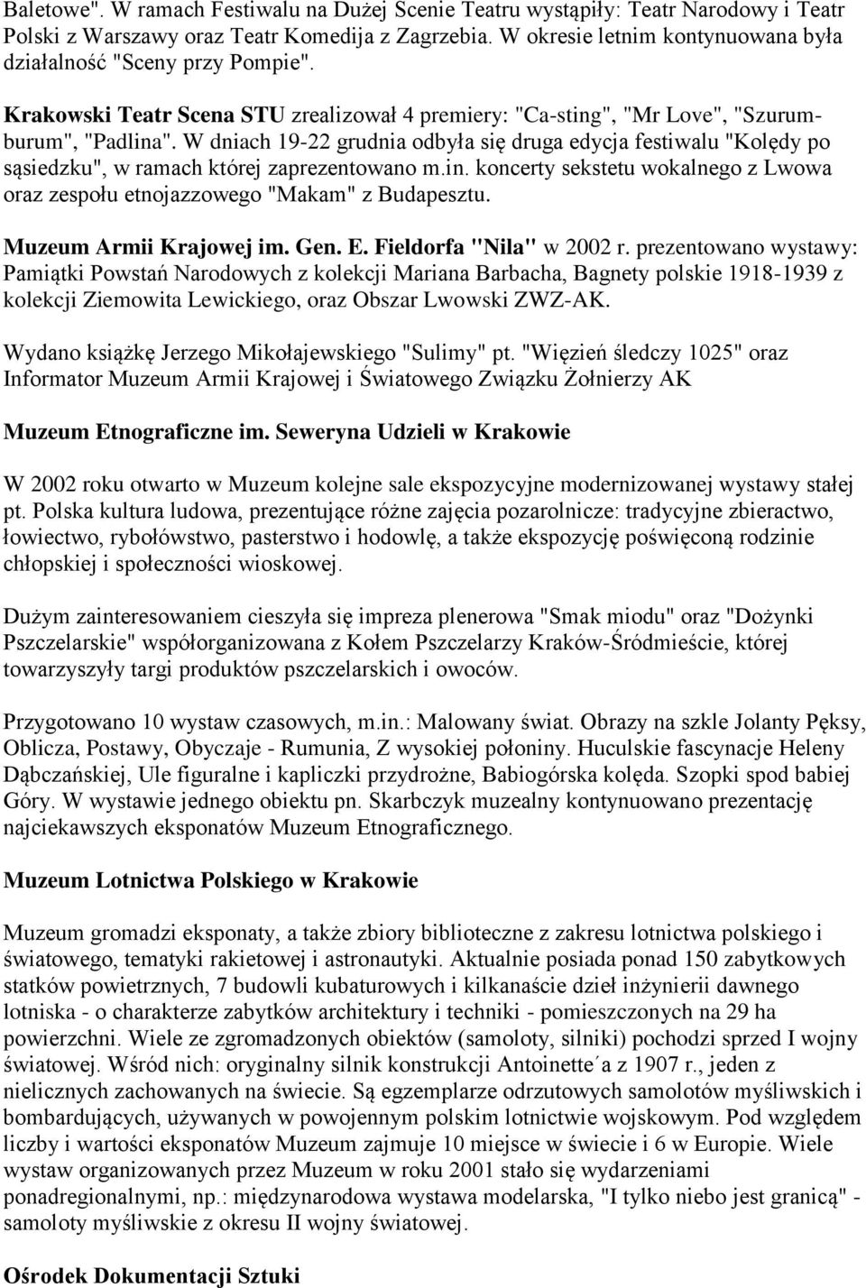 W dniach 19-22 grudnia odbyła się druga edycja festiwalu "Kolędy po sąsiedzku", w ramach której zaprezentowano m.in.