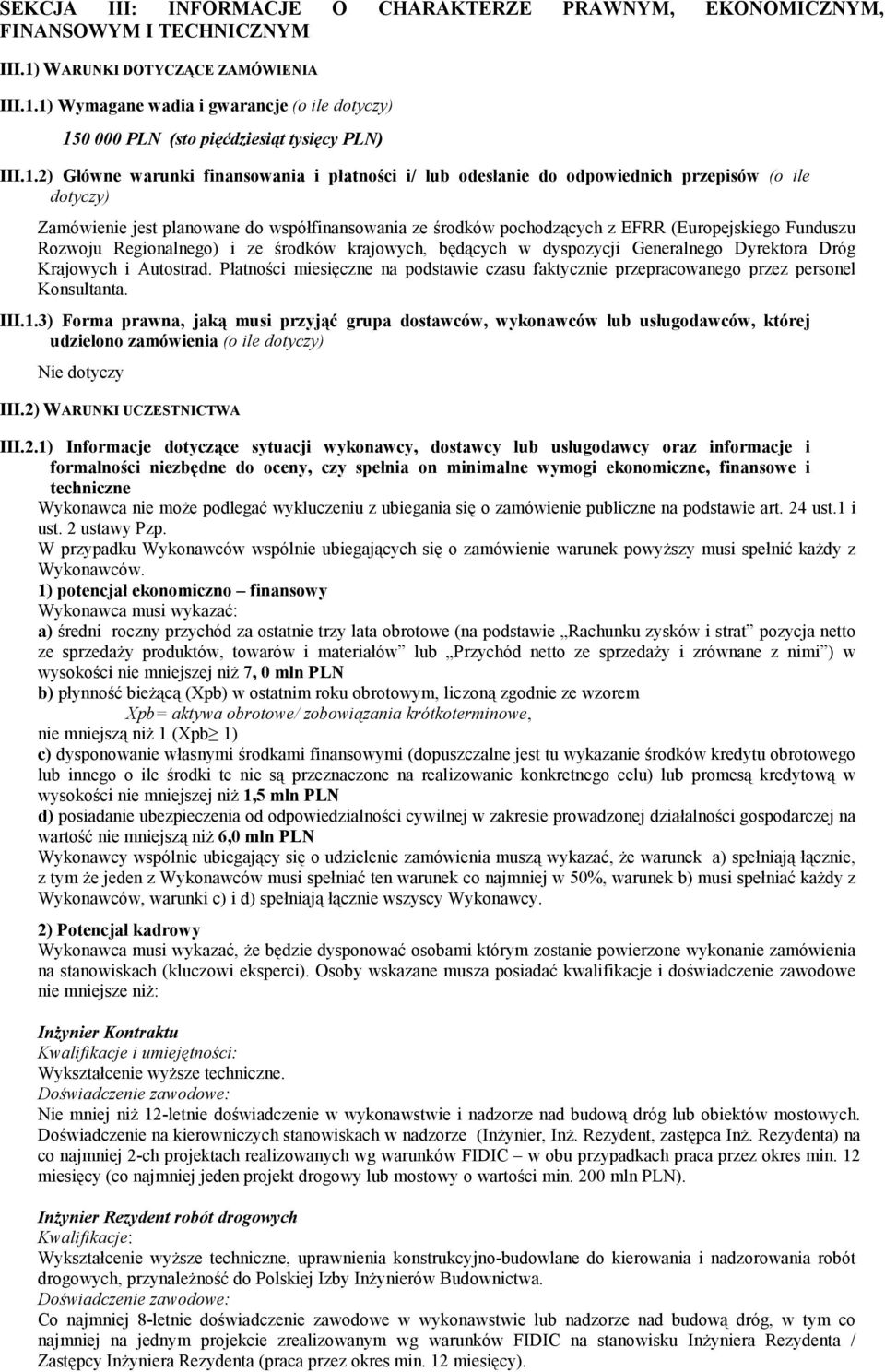 Funduszu Rozwoju Regionalnego) i ze środków krajowych, będących w dyspozycji Generalnego Dyrektora Dróg Krajowych i Autostrad.