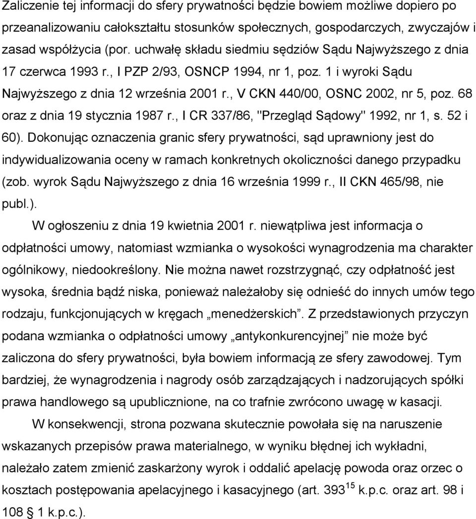 , V CKN 440/00, OSNC 2002, nr 5, poz. 68 oraz z dnia 19 stycznia 1987 r., I CR 337/86, "Przegląd Sądowy" 1992, nr 1, s. 52 i 60).