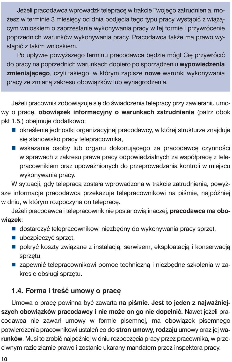 Po upły wie po wyż sze go ter mi nu pra co daw ca bę dzie mógł Cię przy wró cić do pra cy na po przed nich wa run kach do pie ro po spo rzą dze niu wy po wie dze nia zmie nia ją ce go, czy li ta kie