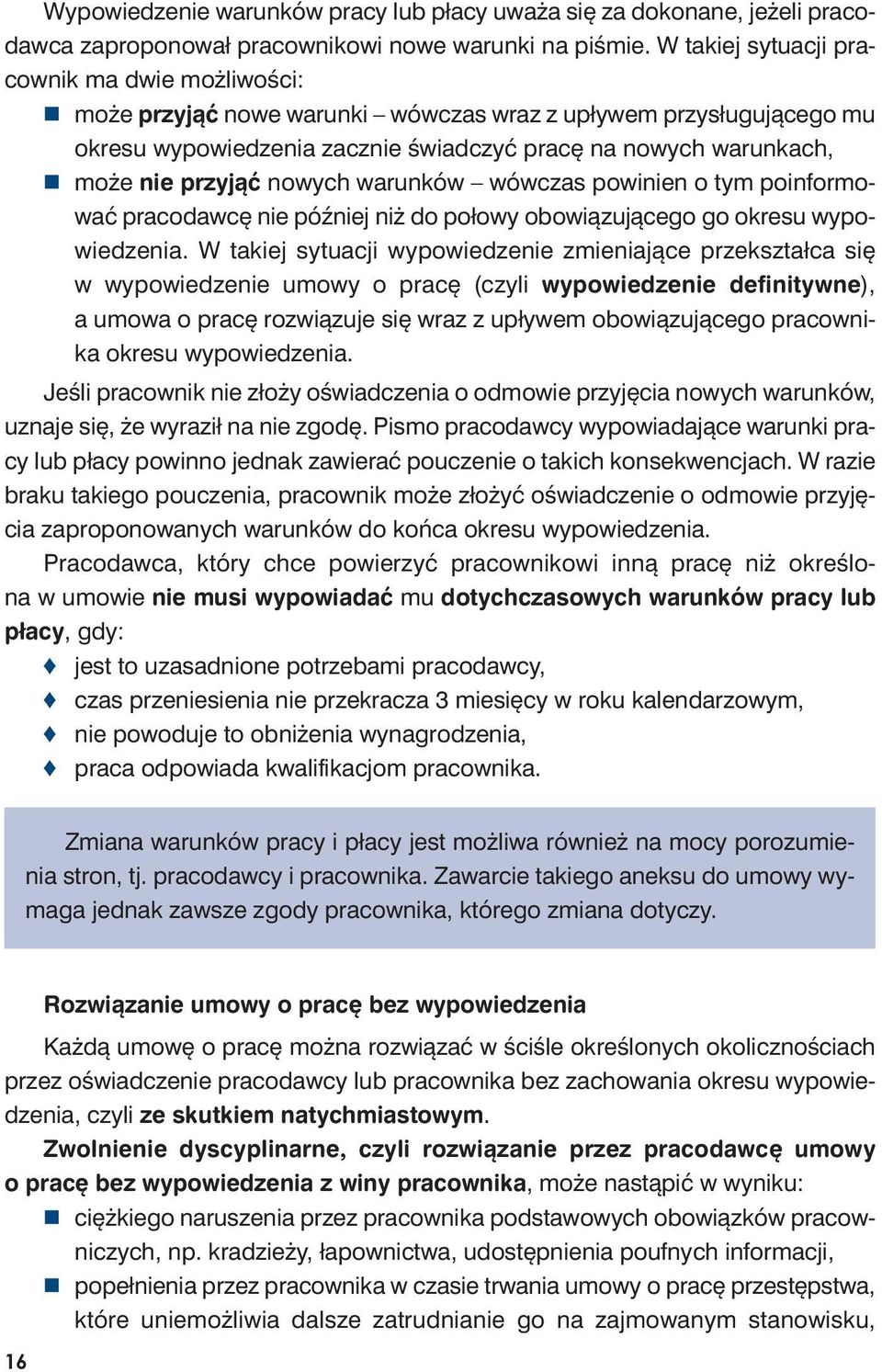 wych wa run kach, mo że nie przy jąć no wych wa run ków wów czas po wi nien o tym po in for mo - wać pra co daw cę nie póź niej niż do po ło wy obo wią zu ją ce go go okre su wy po - wie dze nia.