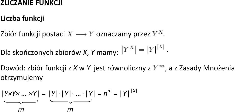 Dla skończonych zbiorów X, Y mamy: Dowód: zbiór