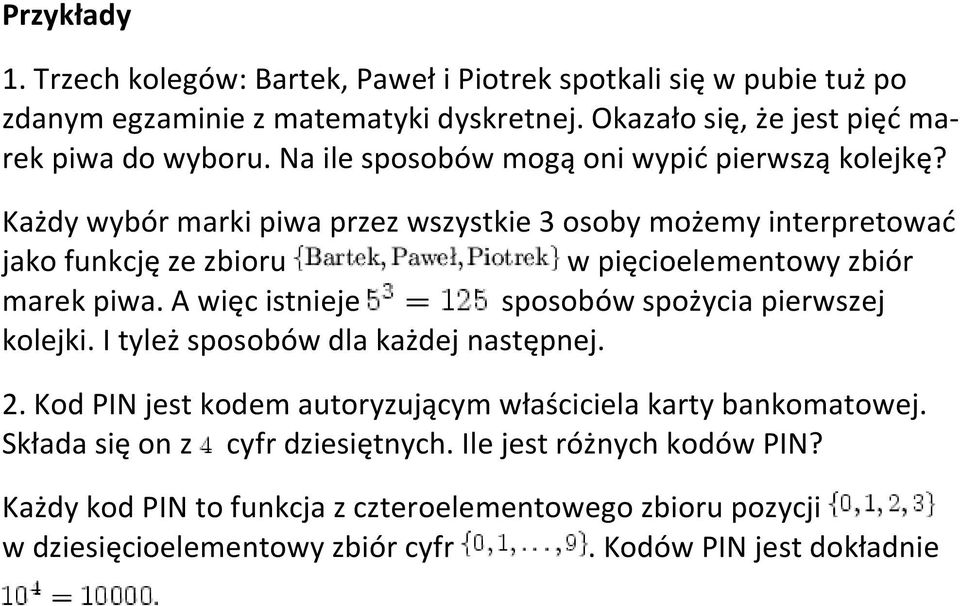 Każdy wybór marki piwa przez wszystkie 3 osoby możemy interpretować jako funkcję ze zbioru w pięcioelementowy zbiór marek piwa.