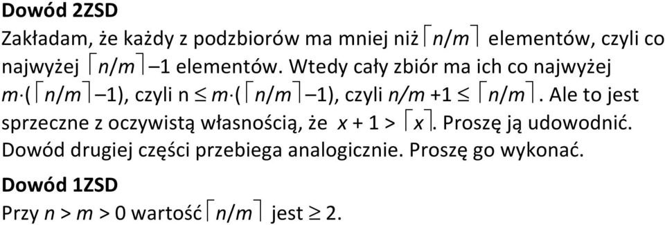 Ale to jest sprzeczne z oczywistą własnością, że x + 1 > x. Proszę ją udowodnić.