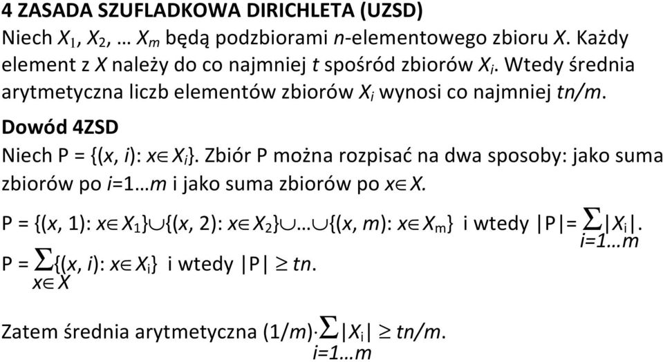 Wtedy średnia arytmetyczna liczb elementów zbiorów X i wynosi co najmniej tn/m. Dowód 4ZSD Niech P = {(x, i): x X i }.